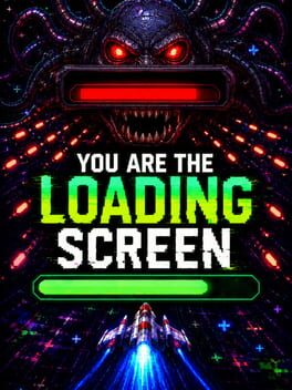 You Are the Loading Screen